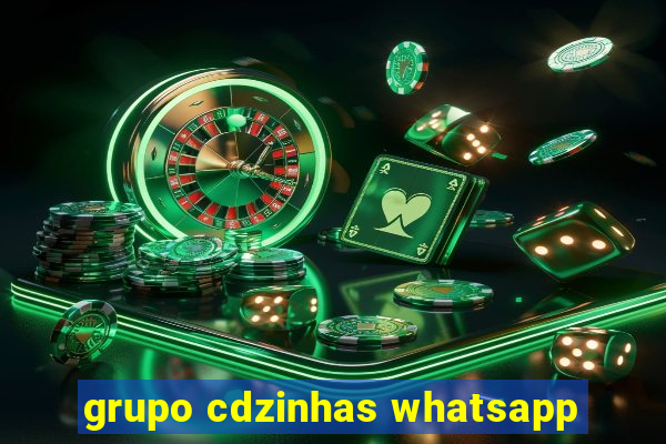 grupo cdzinhas whatsapp